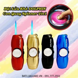 BẬT LỬA KHÈ DOLPHIN CON QUAY SPINNER 2IN1 (GAS ĐÁ RÃNH TAY) - (XÀI GAS)